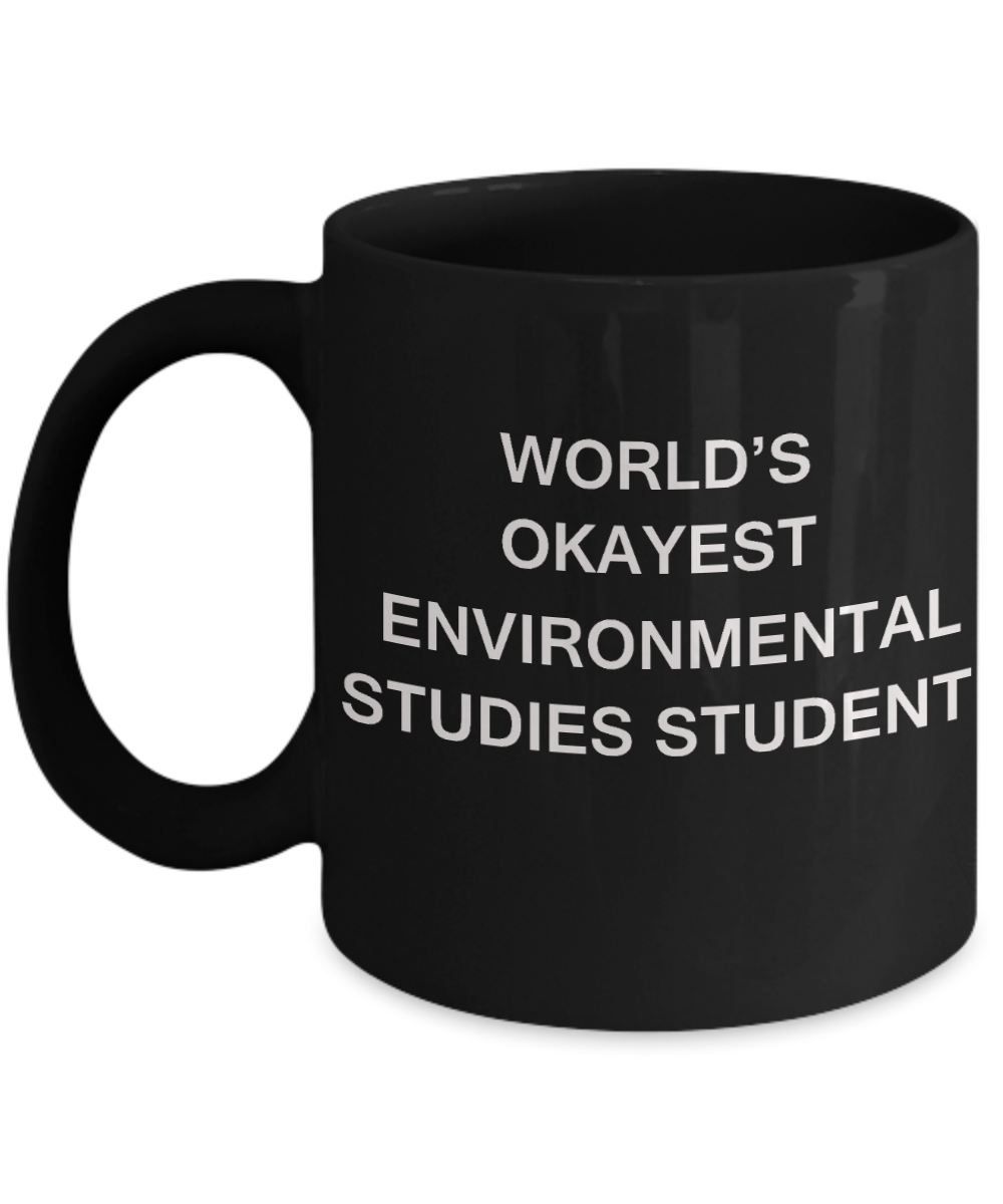 Gifts gor college students - World's Okayest Environmental Studies Student - Porcelain Black Funny Coffee Mug & Gifts for Students 11 OZ - Funny Gifts Ideas