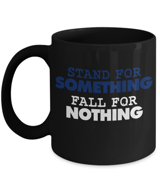 American Flag Mugs, Stand for Something Fall for Nothing - Funny Black Porcelain Coffee 11 oz