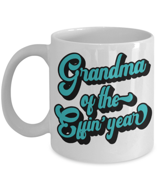 Grandma gift mugs, Grandma of the Effin' year - Funny White Porcelain Coffee Mug Cute Ceramic Cup 11 oz