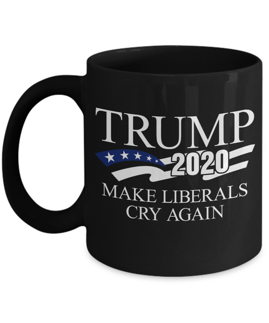 Trump 2020 Flag mugs, Trump 2020 Make Liberals Cry Again - Funny Black Porcelain Coffee 11 oz