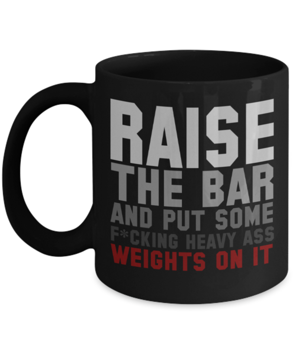 Lifting lovers mugs, Raise the bar, put some heavy weight on it - Funny Black Porcelain Coffee 11 oz