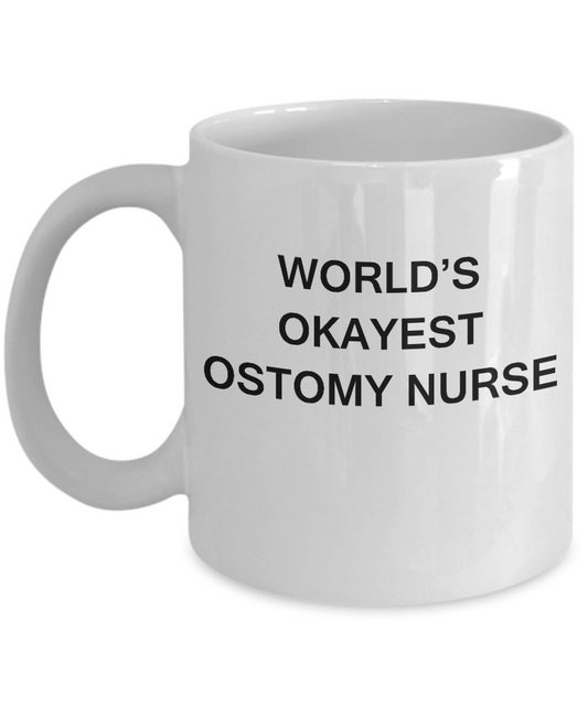 World's Okayest Ostomy nurse - Ostomy nurse Gift White coffee mugs 11 oz
