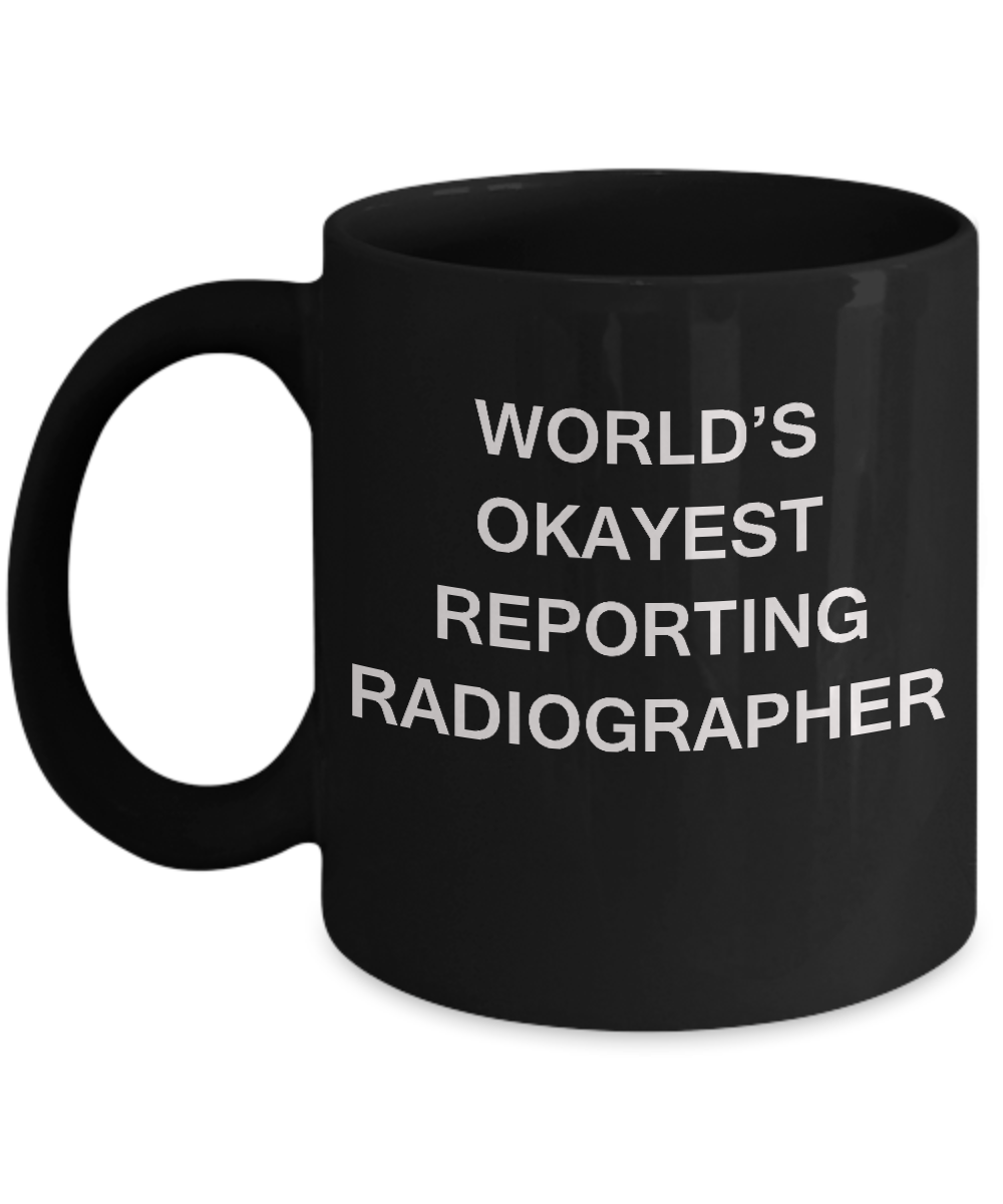 World's Okayest Reporting radiographer - Porcelain Black coffee mugs 11 oz