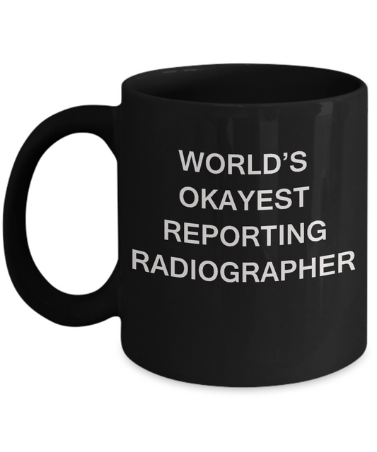 World's Okayest Reporting radiographer - Porcelain Black coffee mugs 11 oz