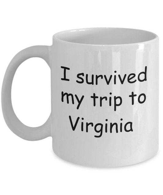 Patriotic coffee mugs , I survived my trip to Virginia - White Coffee Mug Tea Cup 11 oz Gift