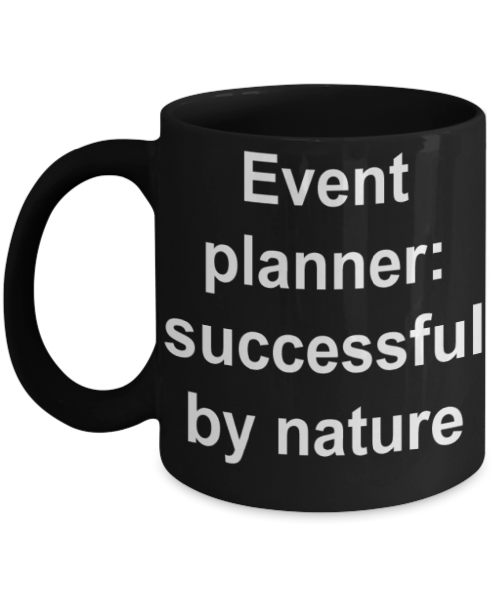 Event Planner gifts mugs, Event Planner successful by nature - Funny Black Porcelain Coffee Mug Cute Ceramic Cup 11 oz