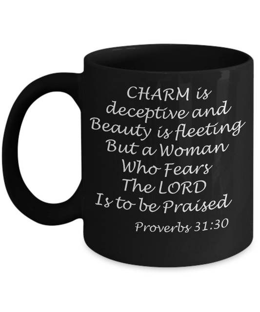 Proverbs 31:30 bible quotes, A woman who fears the lord is to be praised - Black Coffee Mug Tea Cup 11 oz Gift