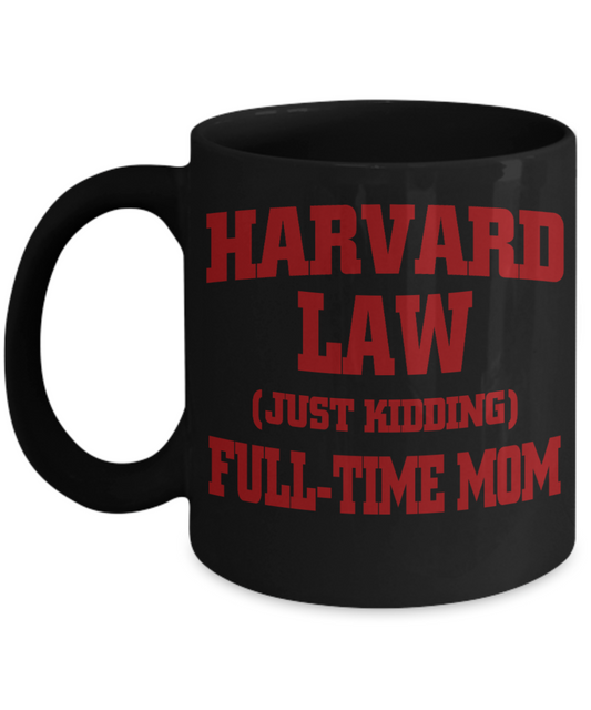 Sweet Gift Coffee Mug For Mom, Harvard Law Full Time Mom-Black Porcelain Coffee Mug 11 oz