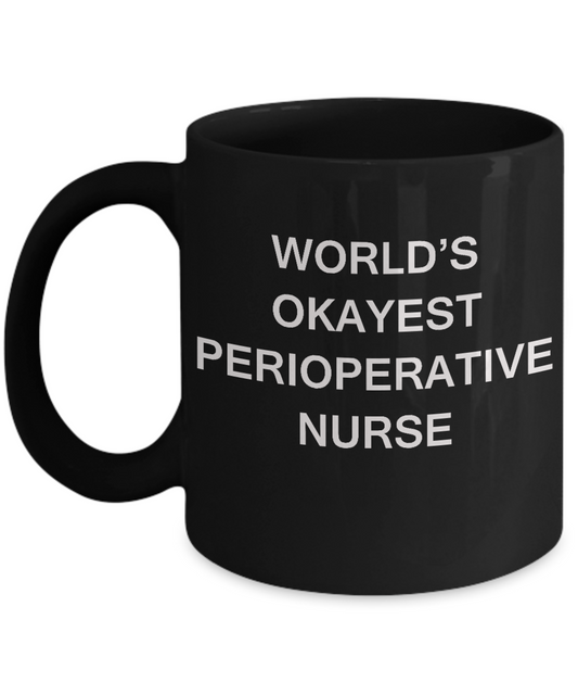 World's Okayest Perioperative nurse - Perioperative nurse Black coffee mugs 11 oz