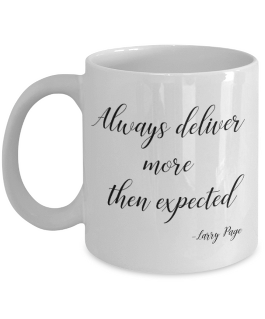 Positive mugs for women , Always deliver more than expected - White Coffee Mug Tea Cup 11 oz Gift