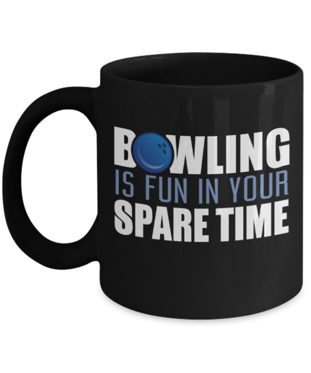 Bowling lovers mugs, Bowling is fun in your spare time - Funny Black Porcelain Coffee 11 oz