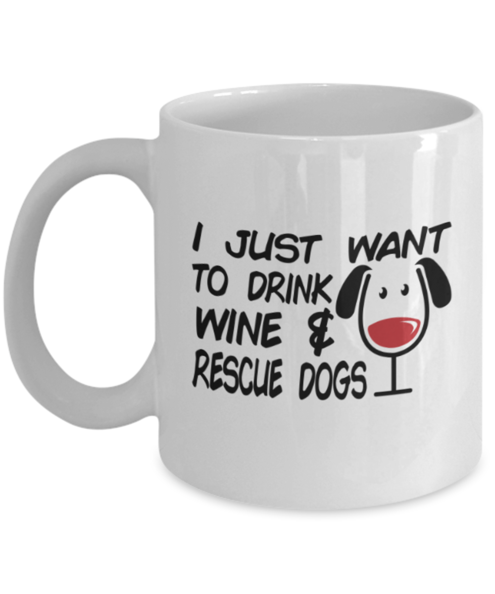 Gift gor dogs lovers , Drink wine and rescue dogs - White Coffee Mug Porcelain Tea Cup 11 oz - Great Gift