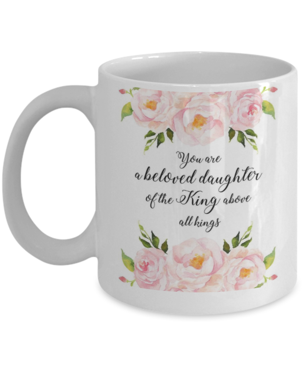 Bible verse mugs for women , Beloved daughter of the king - White Coffee Mug Porcelain Tea Cup 11 oz - Great Gift
