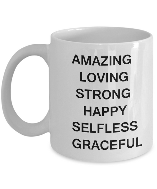Unbiological mother gift - Amazing Loving Strong Happy Selfless Graceful - White Porcelain Coffee Cup,Premium 11 oz Funny Mugs Gifts Ideas