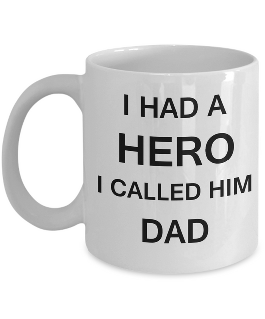 Sympathy gifts for loss of father - I Had a Hero I called him Dad - White Porcelain Coffee Cup,Premium 11 oz Funny Mugs White coffee cup Gifts Ideas