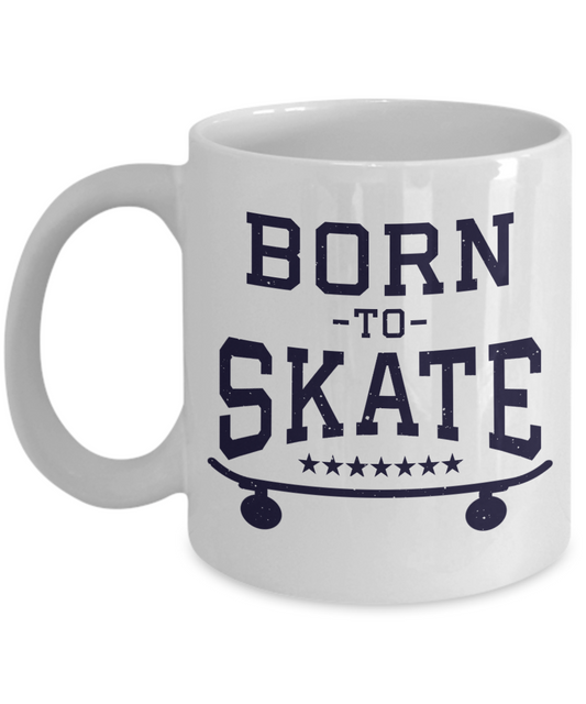 Skater Coffee Mug, Born To Skate-White Porcelain Coffee Mug 11 oz for Skater, Skating, Student , Coach, Son, Daughter, Dad