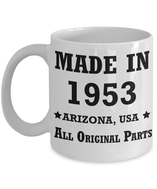 66th birthday gifts for women - Made in 1953 All Original Parts Arizona - Best 66th Birthday Gifts for family Ceramic Cup White, Funny Mugs Gift Ideas 11 Oz