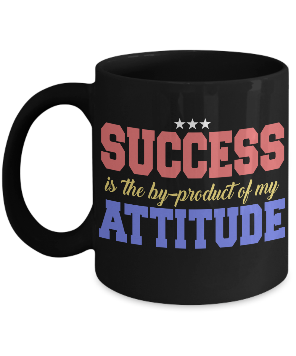 Success Is The BY Product Of My Attitude- Black Porcelain Coffee Mug 11 Oz Funny Quotes Coffee Mug