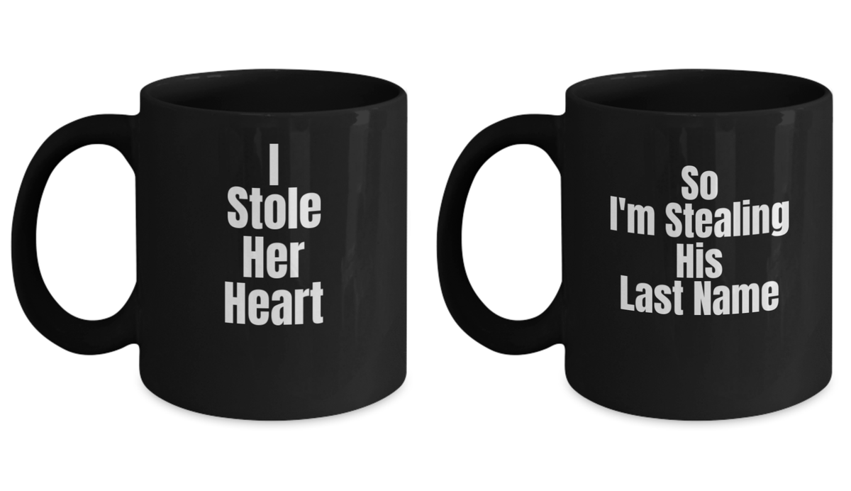 Mug set -I Stole Her Heart and So I'm Stealing His Last Name Black coffee mugs 11 oz