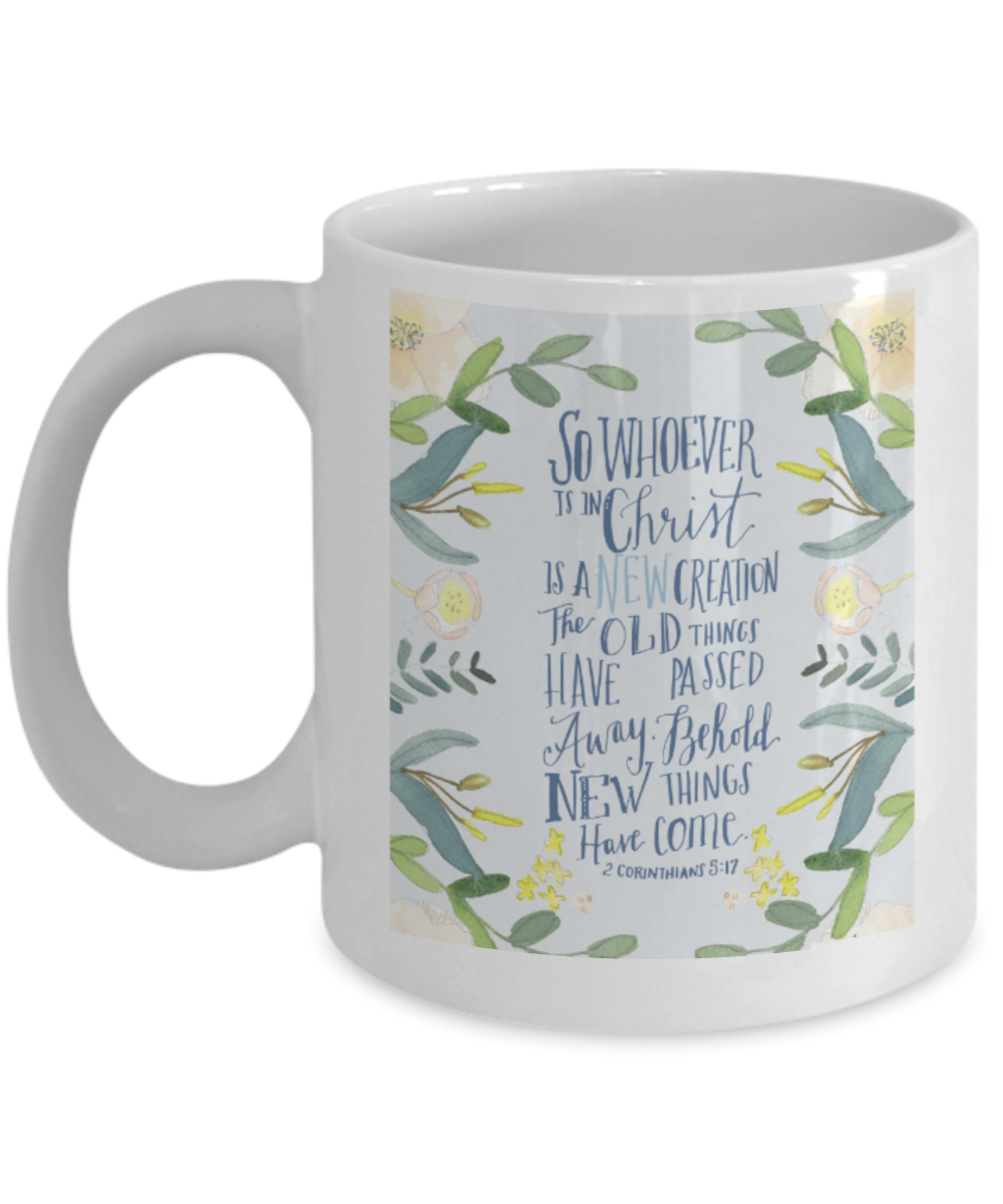 Bible verse mugs for women , A new Creation By Christ - White Coffee Mug Tea Cup 11 oz Gift