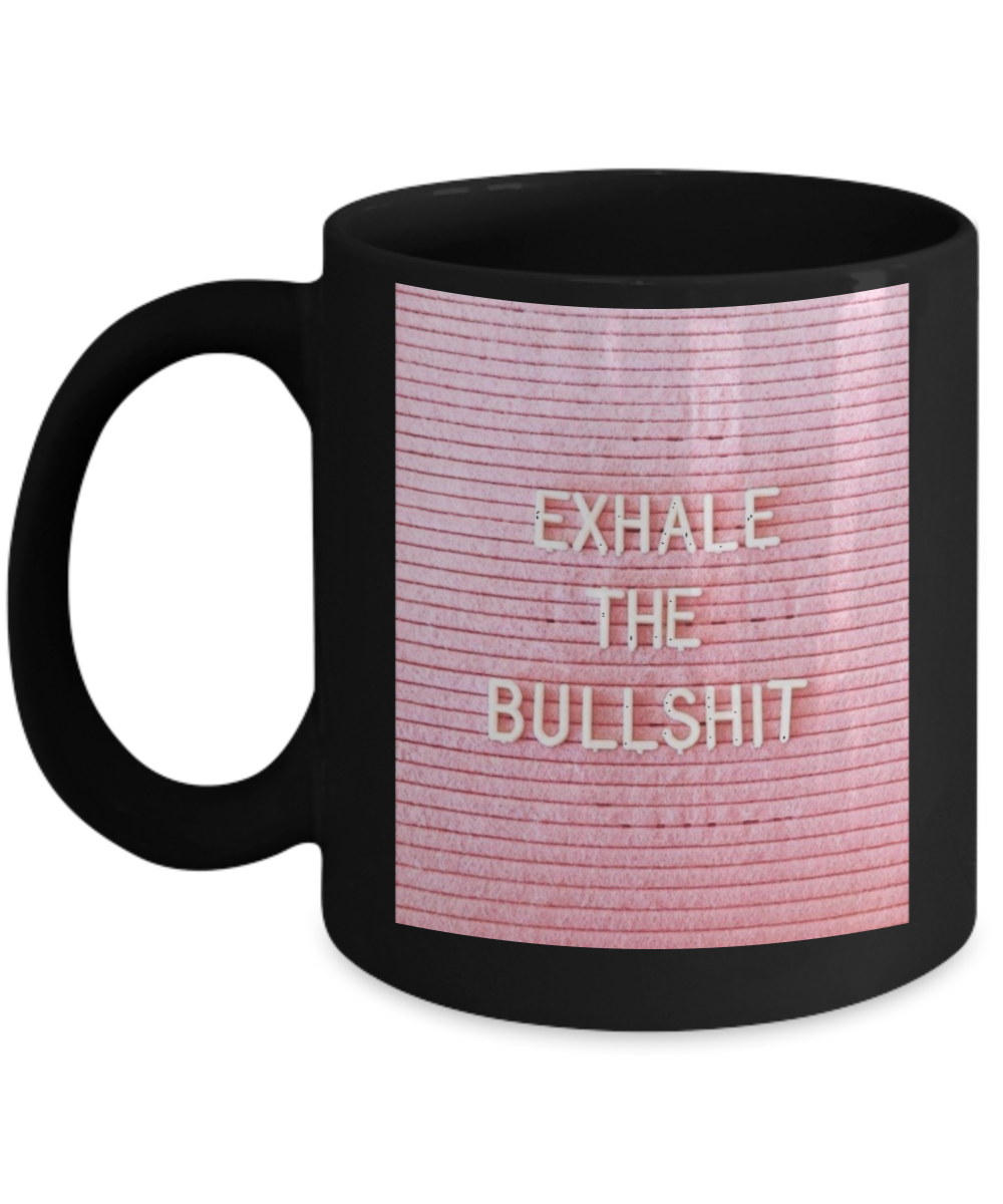 Religious coffee mugs , Exhale the bullshit - Black Coffee Mug Tea Cup 11 oz Gift