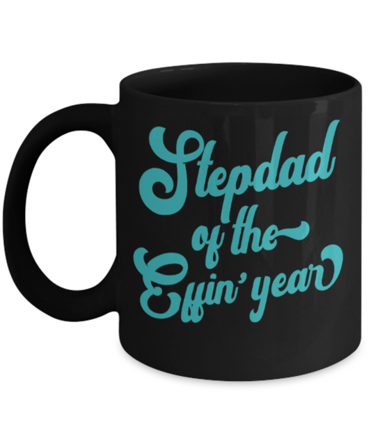 Stepdad gift mugs, Stepdad of the Effin' year - Funny Black Porcelain Coffee Mug Cute Ceramic Cup 11 oz