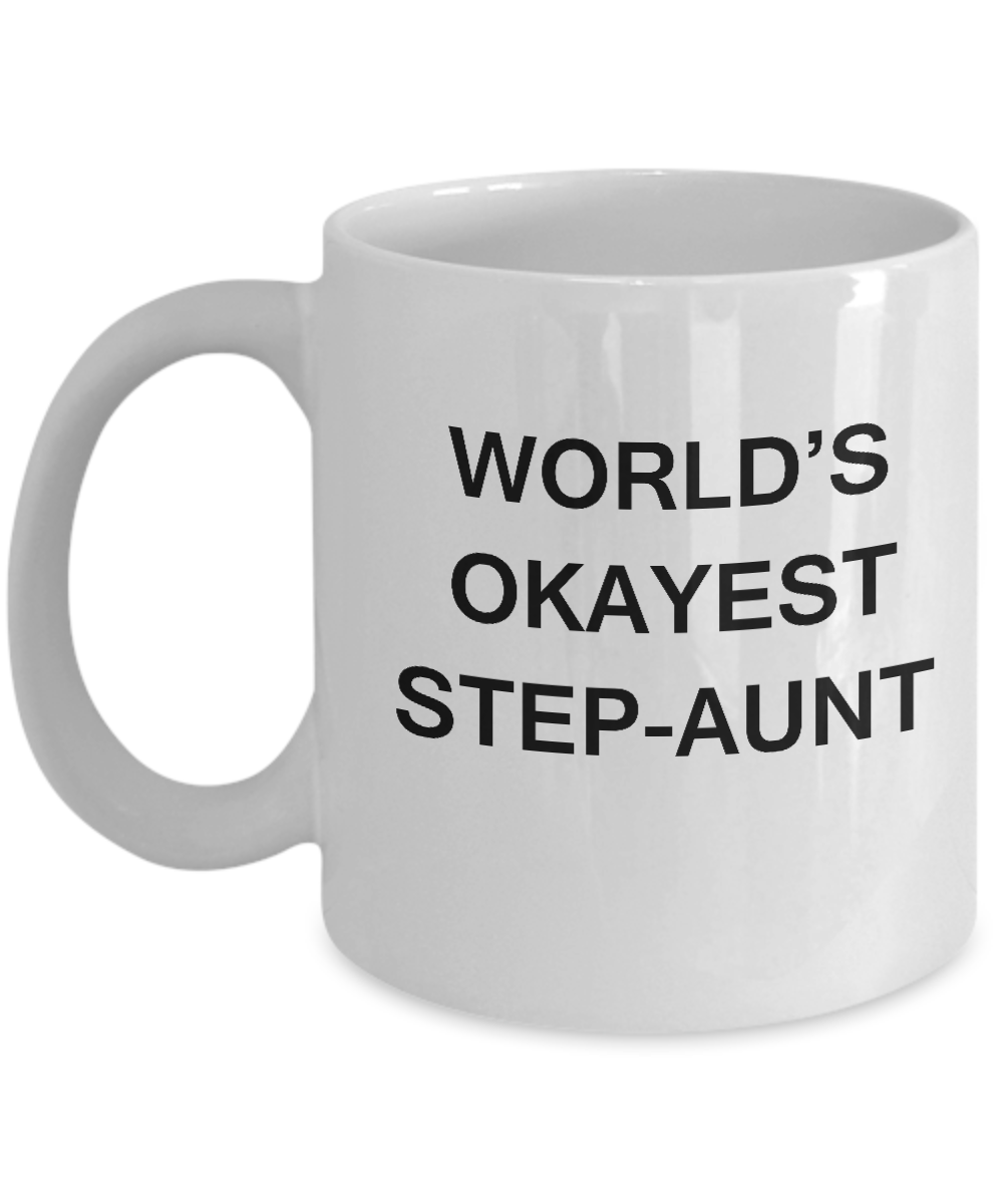 Funny Mug, Gifts For Caring Step Aunts - World's Okayest Step Aunt White coffee mugs 11 oz