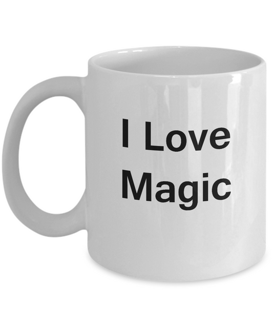 I Love Magic White Mugs - Funny Coffee Mugs And White coffee mugs 11 oz