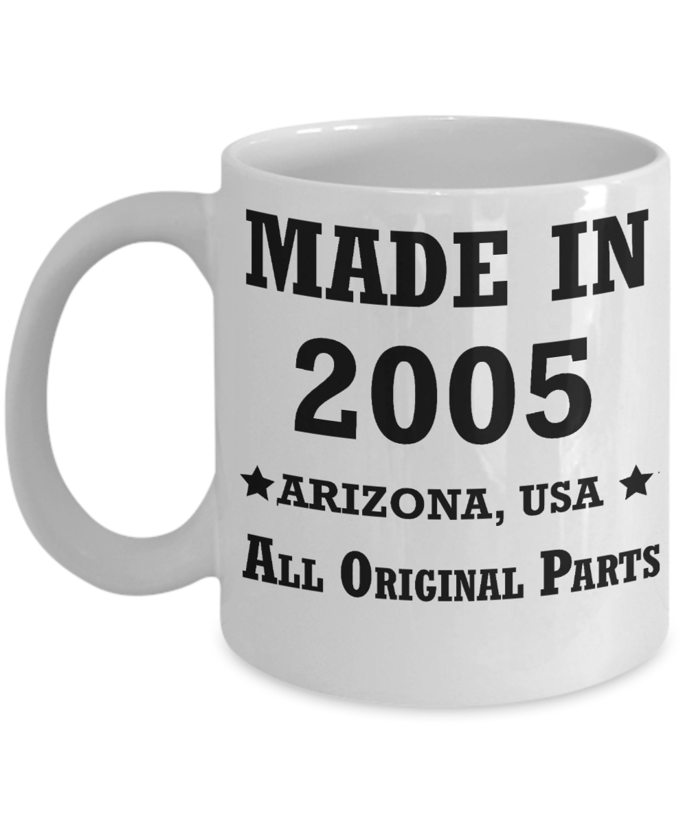 14th birthday gifts for women - Made in 2005 All Original Parts Arizona - Best 14th Birthday Gifts for family Ceramic Cup White, Funny Mugs Gift Ideas 11 Oz