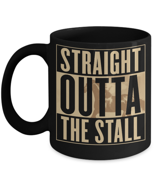 Horse riding Lovers Mugs , Straight outta the stall - Black Coffee Mug Porcelain Tea Cup 11 oz - Great Gift