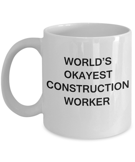 Funny Mug - World's Okayest Construction Worker -White coffee mugs 11 oz