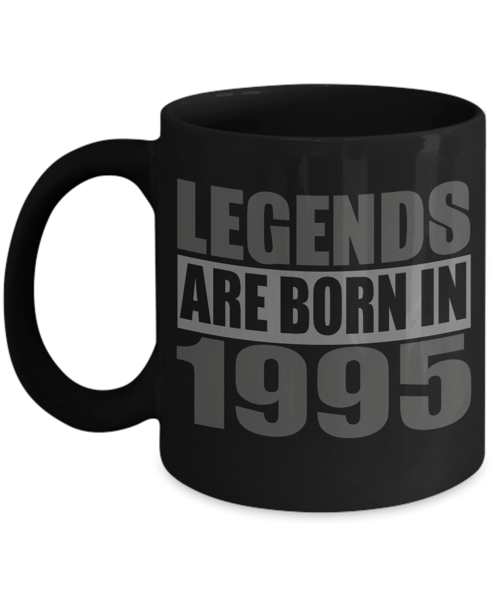 26th Birthday Coffee Mug, Legends Are Born In 1995- Black Porcelain Coffee Mug 11 Oz Birthday Coffee Mug