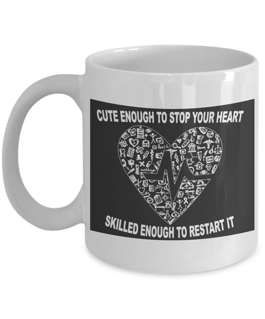 Nurse Appreciation Gift Coffee mug, Cute Enough To Stop Your Heart Skilled Enough To Restart It -White Porcelain Coffee Mug 11 oz for Girlfriend, Boyfriend, Wife, Nurse, medical, Nursing, Student