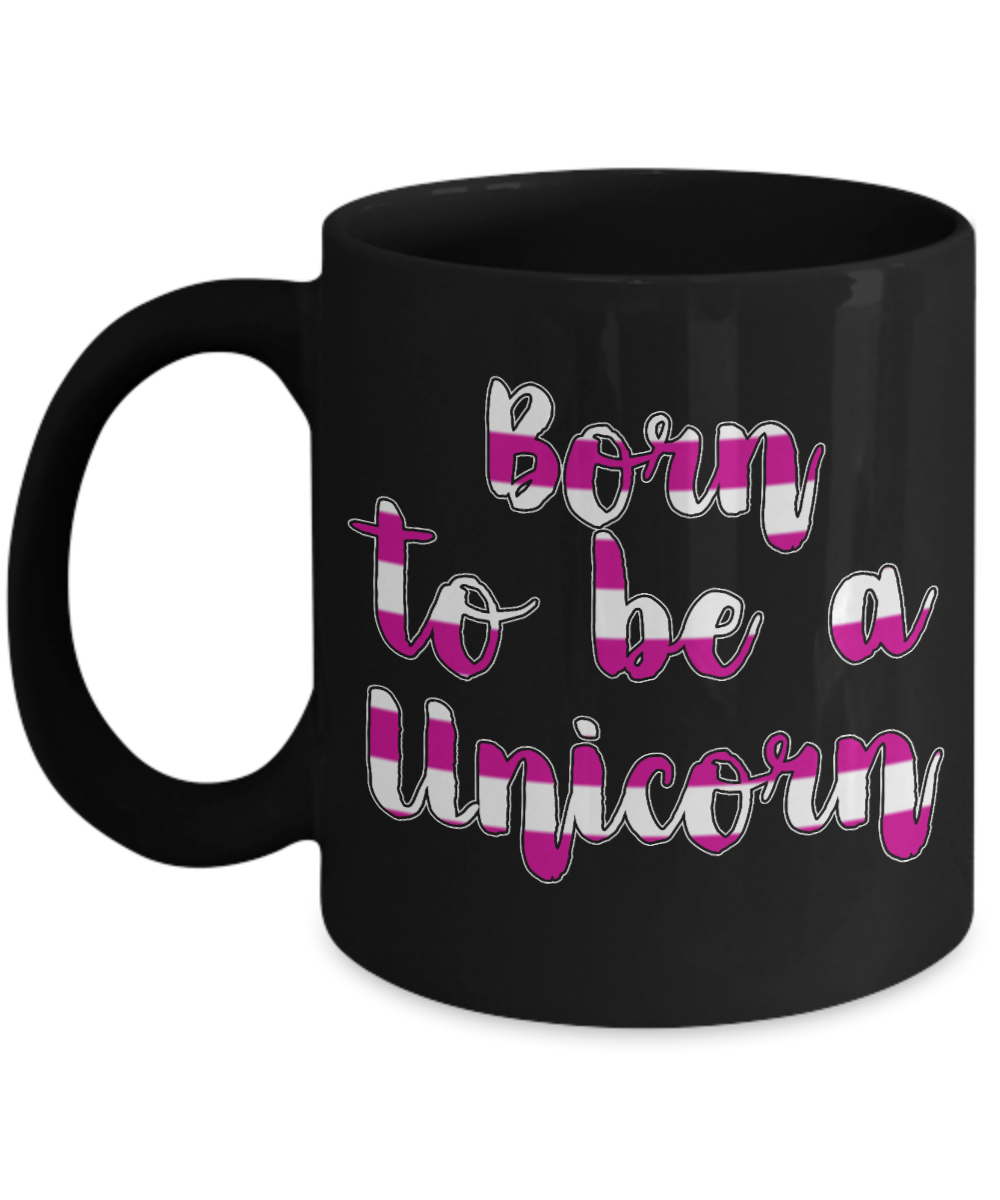 Cute Unicorn Coffee Mug, Born To Be A Unicorn -Black Porcelain Coffee Mug 11 oz For Daughter,Teen,Women