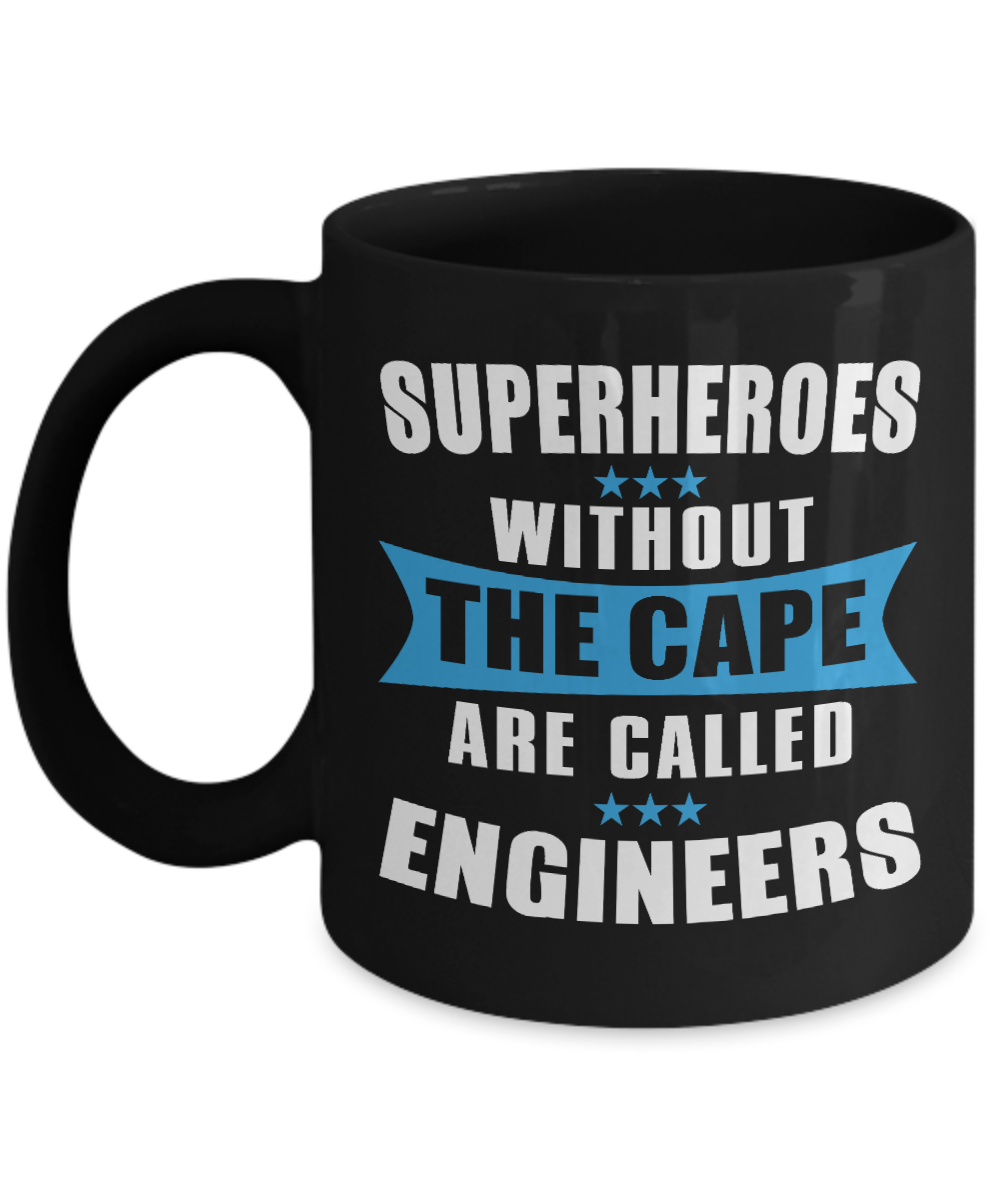 Engineer Coffee Mug, Superheros Without The Cape Are Called Engineers-Black Porcelain Coffee Mug 11 oz For Engineer,Engineering,Student
