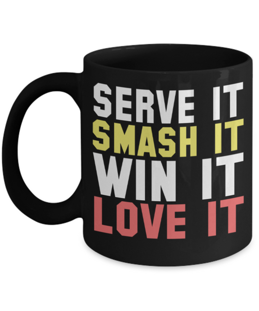 Tennis lovers mugs, Serve it Smash it Win it Love it - Funny Black Porcelain Coffee 11 oz