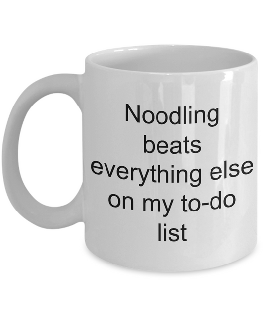 Funny Coffee Mugs,Noodling beats everything else on my to-do list-White Coffee Mug 11 oz