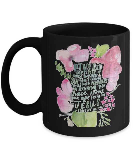 Scripture mugs for women , Rid ourselves of every burden - Black Coffee Mug Tea Cup 11 oz Gift