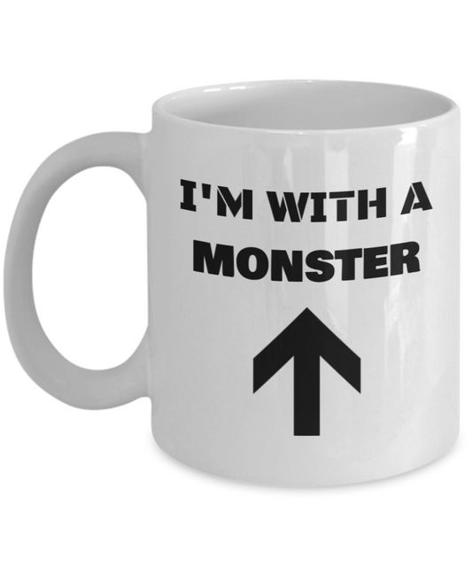 I'm With A Monster Up Arrow -Funny Porcelain White Coffee Mug White coffee mugs 11 oz