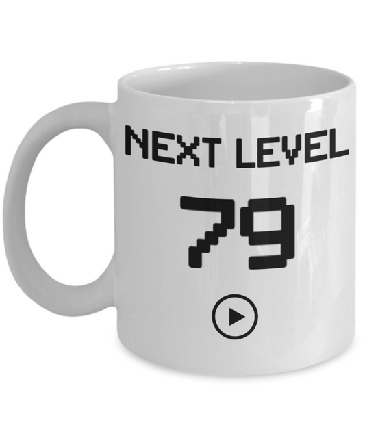 79th Birthday Coffee Mug, Next Level 79, Gamer Coffee Mug, Birthday Mug- White Porcelain Coffee Mug 11 Oz Birthday Coffee Mug