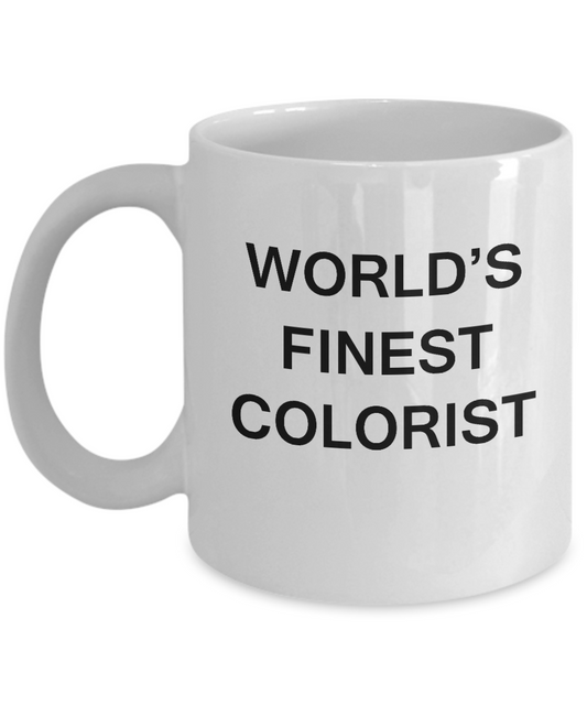 World's Finest Colorist Mugs - Funny Mugs - Porcelain White coffee mugs 11 oz