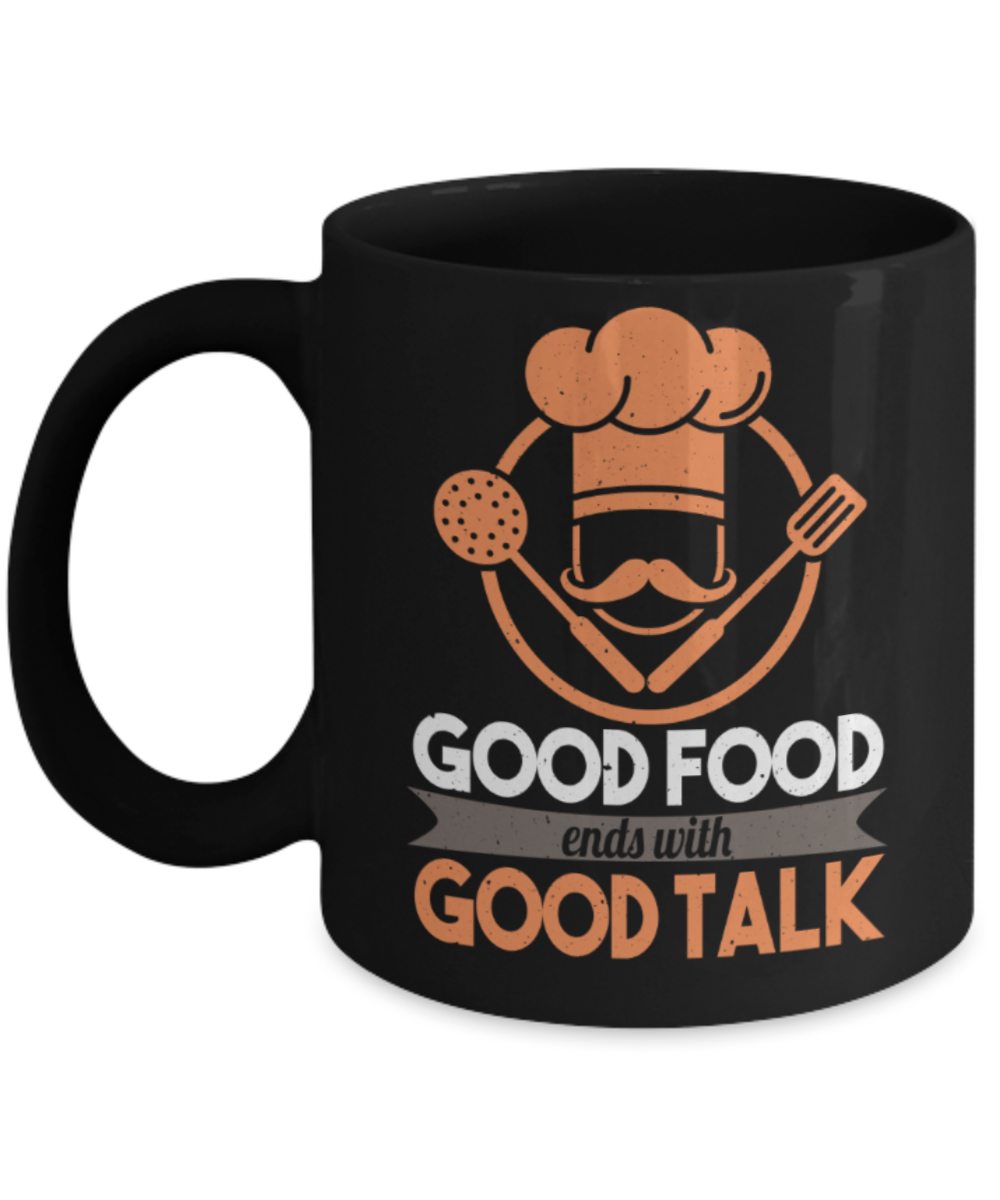 Food Lovers Mugs, Good food ends with good talk - Funny Black Porcelain Coffee 11 oz
