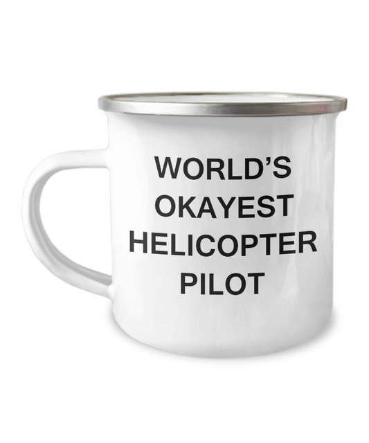 World's Okayest Helicopter Pilot - White Coffee Cup Premium - 12 Oz Stainless Steel Enamel Finish White Camper Coffee Mug