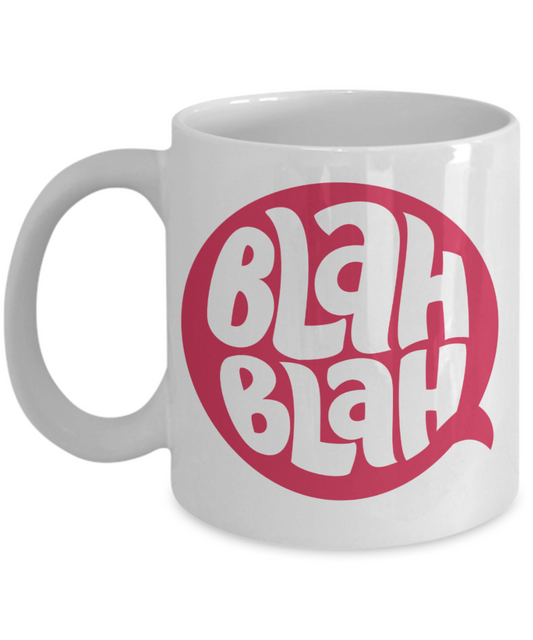 Attitude Coffee Mug, Blah Blah - White Porcelain Coffee 11 oz