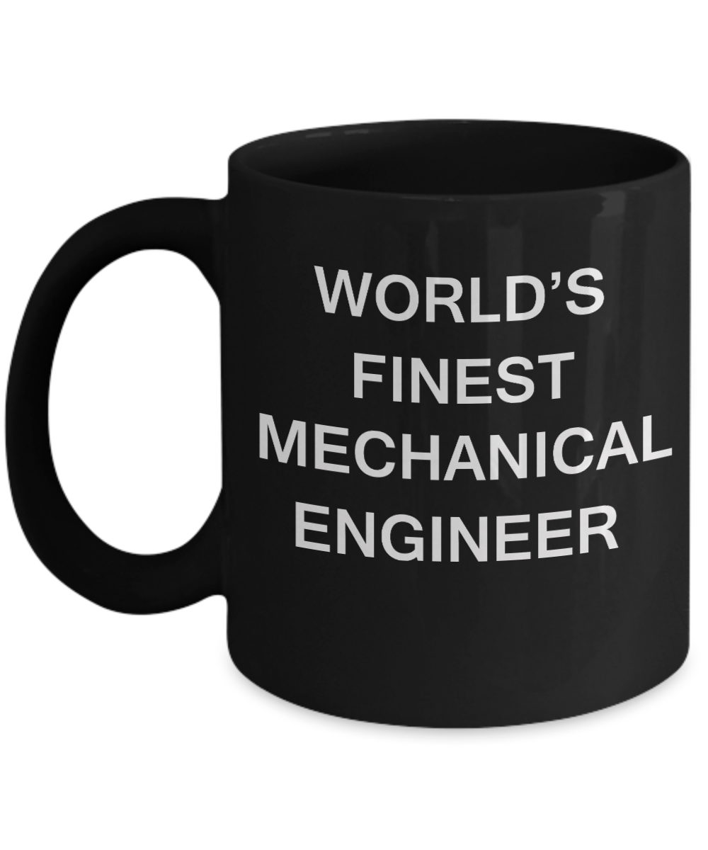 World's Finest Mechanical engineer - Gifts For Mechanical engineer Black mugs 11 oz