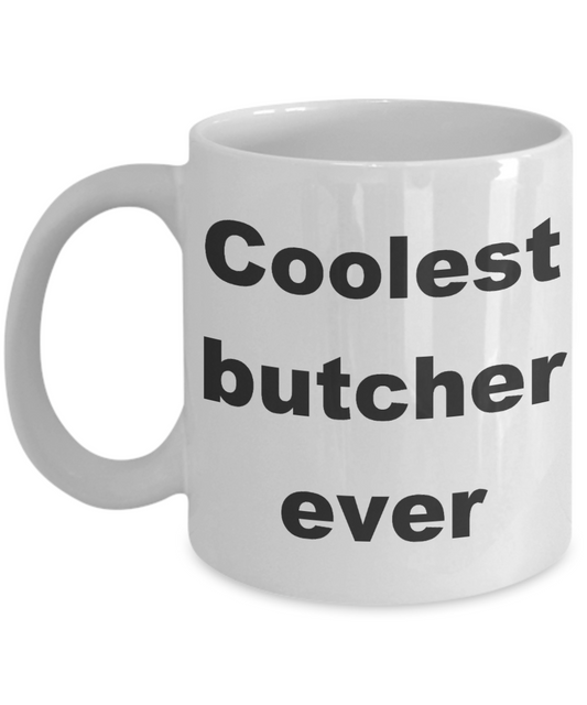 Butcher Coffee mug, Coolest butcher ever-White Coffee Mug 11 oz