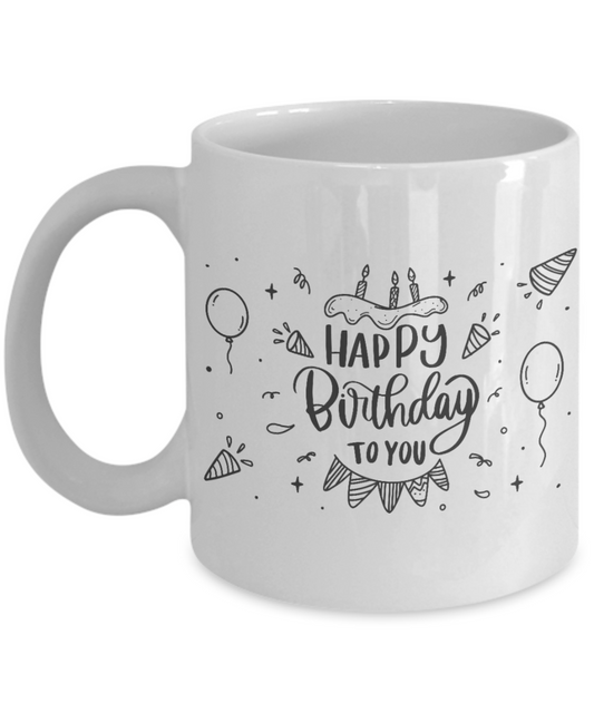 Birthday Coffee Mug,Happy Birthday To You -White Porcelain Coffee Mug 11 oz For father,mother, Friends,wife,husband,son,daughter