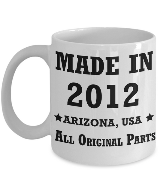 7th birthday gifts for women - Made in 2012 All Original Parts Arizona - Best 7th Birthday Gifts for family Ceramic Cup White, Funny Mugs Gift Ideas 11 Oz