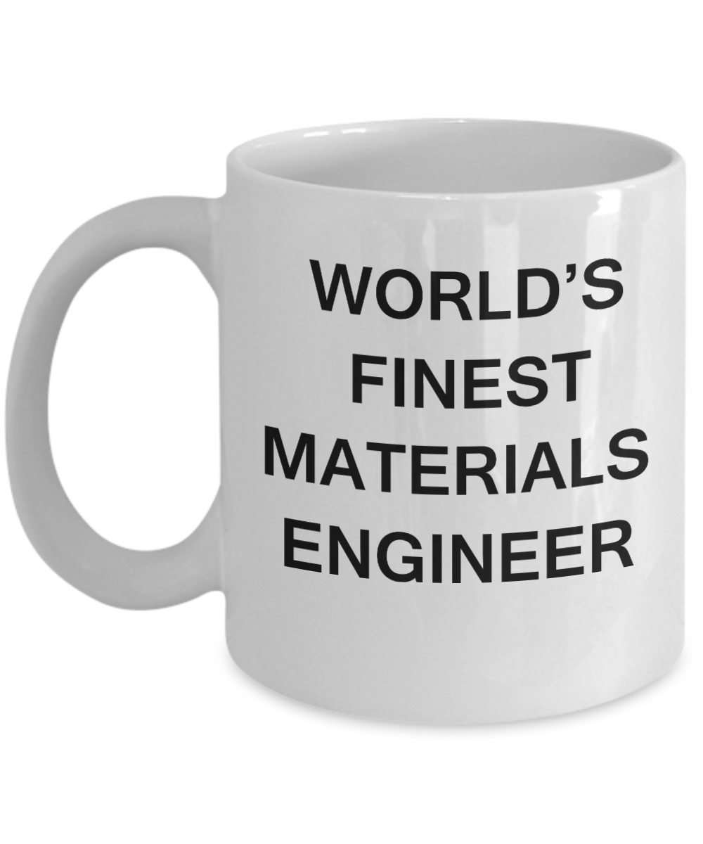 World's Finest Materials engineer - Gifts For Materials engineer White coffee mugs 11 oz