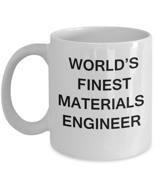 World's Finest Materials engineer - Gifts For Materials engineer White coffee mugs 11 oz